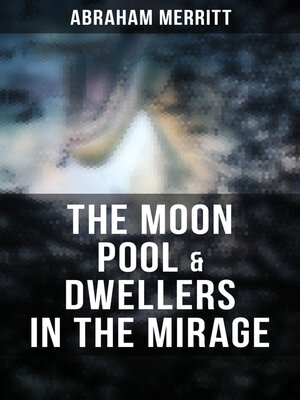 cover image of The Moon Pool & Dwellers in the Mirage